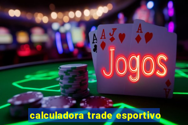 calculadora trade esportivo